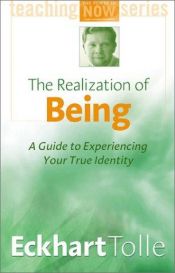book cover of The Realization of Being; A guide to Experienceing your True Identity (Power of Now) by Eckhart Tolle
