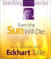book cover of Even the Sun Will Die: An Interview With Eckhart Tolle by Eckhart Tolle