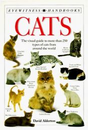 book cover of Cats: The Visual Guide to More Than Two-Hundred and Fifty Types of Cats.... (American) (DK Handbooks) by David Alderton