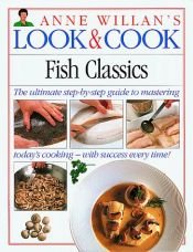 book cover of Look & Cook: Fish Classics by Anne Willan