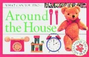 book cover of What Can You Find?: Around the House by DK Publishing