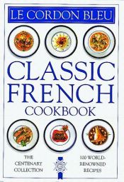 book cover of Cordon Bleu Classic French Cookbook (Classic Cookbook) by Le Cordon Bleu