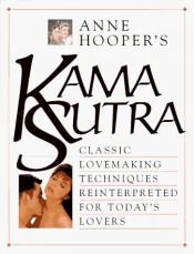 book cover of Kama Sutra Classic Lovemaking Techniques Reinterpreted for Today's Lovers by Anne Hooper