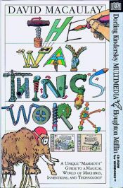 book cover of The Way Things Work by David Macaulay|Neil Ardley