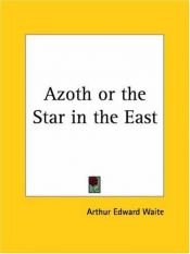 book cover of Azoth or the Star in the East by A. E. Waite