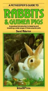 book cover of A Petkeepers Guide to Rabbits & Guinea Pigs: A Practical Introduction to Keeping and Breeding a Wide Range of These Popular Pets by David Alderton