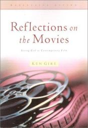 book cover of Reflections on the Movies: Hearing God in the Unlikeliest of Places by Ken Gire