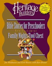 book cover of New Testament Stories for Preschoolers: Family Nights Tool Chest by Mr. Jim Weidmann