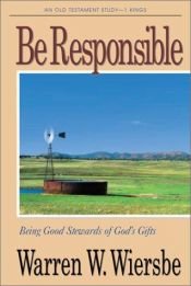 book cover of Be Responsible (1 Kings): Being Good Stewards of God's Gifts (The BE Series Commentary) by Warren W. Wiersbe