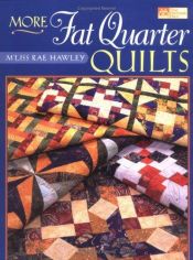 book cover of More fat quarter quilts by M'Liss Hawley