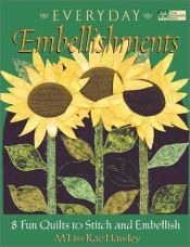 book cover of Everyday Embellishments: 8 Fun Quilts to Stitch and Embellish by M'Liss Hawley