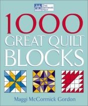 book cover of 1000 Great Quilt Blocks (That Patchwork Place) by Maggi McCormick Gordon