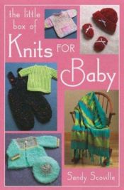 book cover of The Little Box of Knits for Baby by Sandy Scoville