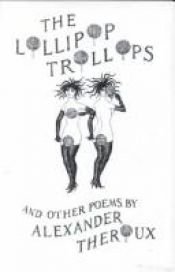 book cover of The lollipop trollops and other poems by Alexander Theroux