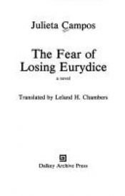 book cover of The fear of losing Eurydice by Julieta Campos