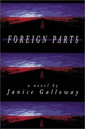 book cover of Foreign parts by Janice Galloway