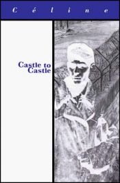 book cover of Castle to Castle by Луи-Фердинанд Селин