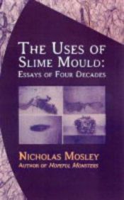 book cover of The uses of slime mould by Nicholas Mosley