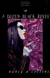 book cover of A Dozen Black Roses by Nancy A. Collins