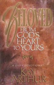 book cover of Beloved : From God's Heart to Yours by Kay Arthur