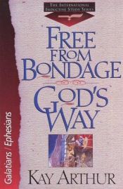 book cover of Free from Bondage God's Way: Galatians by Kay Arthur