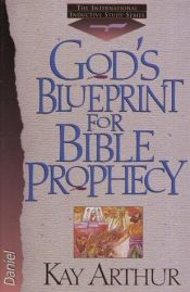 book cover of God's blueprint for Bible prophecy by Kay Arthur