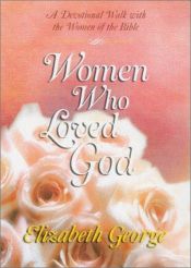 book cover of Women who loved God by Elizabeth George