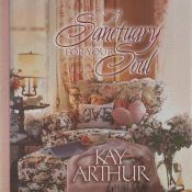 book cover of A Sanctuary for Your Soul by Kay Arthur