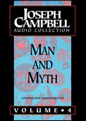 book cover of Joseph Campbell Audio Collection (Volume 4: Man and Myth) by Joseph Campbell