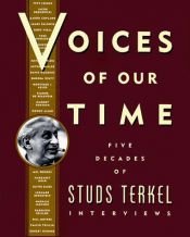 book cover of Studs Terkel: Voices of Our Time: The Original Live Interviews by Studs Terkel