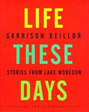 book cover of Life These Days: Stories from Lake Wobegon by Garrison Keillor