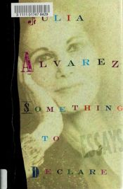 book cover of SOMETHING TO DECLARE [Paperback] by ALVEREZ, Julia by Julia Alvarez