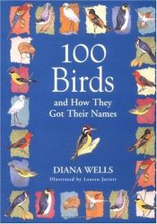 book cover of 100 Birds and How They Got Their Names by Diana Wells