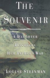 book cover of The souvenir : a daughter discovers her father's war by Louise Steinman