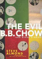 book cover of The Evil B.B. Chow and Other Short Stories by Steve Almond