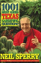 book cover of 1001 most asked Texas gardening questions by Neil Sperry