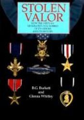 book cover of Stolen Valor: How the Vietnam Generation Was Robbed of its Heroes and its History by B. G. Burkett