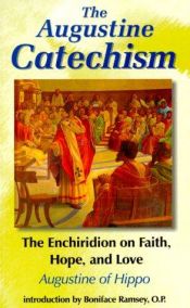 book cover of Augustine Catechism, The: The Enchiridion on Faith, Hope and Charity (The Augustine Series) by St. Augustine