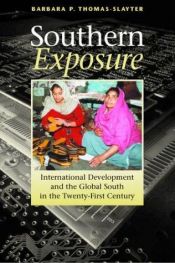 book cover of Southern Exposure: International Development and the Global South in the Twenty-First Century by Barbara P. Thomas-Slayter