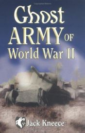 book cover of Ghost Army of World War II by Jack Kneece