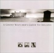 book cover of Ghost Watcher's Guide to Ireland, A by John Dunne