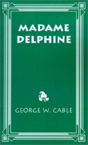 book cover of Madame Delphine by George W. Cable