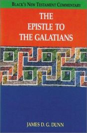 book cover of New Testament Commentaries: The Epistle to the Galatians (Black's New Testament Commentaries) by James Dunn