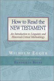 book cover of How to Read the New Testament: An Introduction to Linguistic and Historical-Critical Methodology by Wilhelm Egger