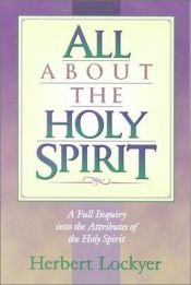 book cover of All About The Holy Spirit by Herbert Lockyer