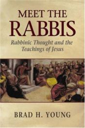 book cover of Meet the Rabbis: Rabbinic Thought and the Teachings of Jesus by Brad Young