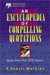 book cover of An Encyclopedia of Compelling Quotations by R. Daniel Watkins