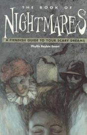 book cover of The Book of Nightmares: A Fiendish Guide to Your Scary Dreams by Phyllis Raybin Emert