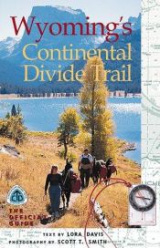 book cover of Wyoming's Continental Divide Trail: The Official Guide (The Continental Divide Trail Series) by Lora Davis
