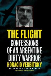 book cover of The Flight: Confessions of an Argentine Dirty Warrior by Horacio Verbitsky
